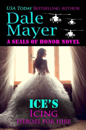 [Heroes for Hire 21] • Ice's Icing · A SEALs of Honor World Novel (Heroes for Hire Book 20)